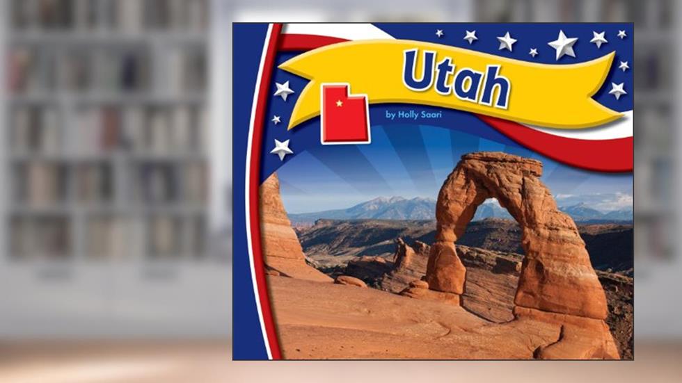 Utah (StateBasics), written by Holly Saari
