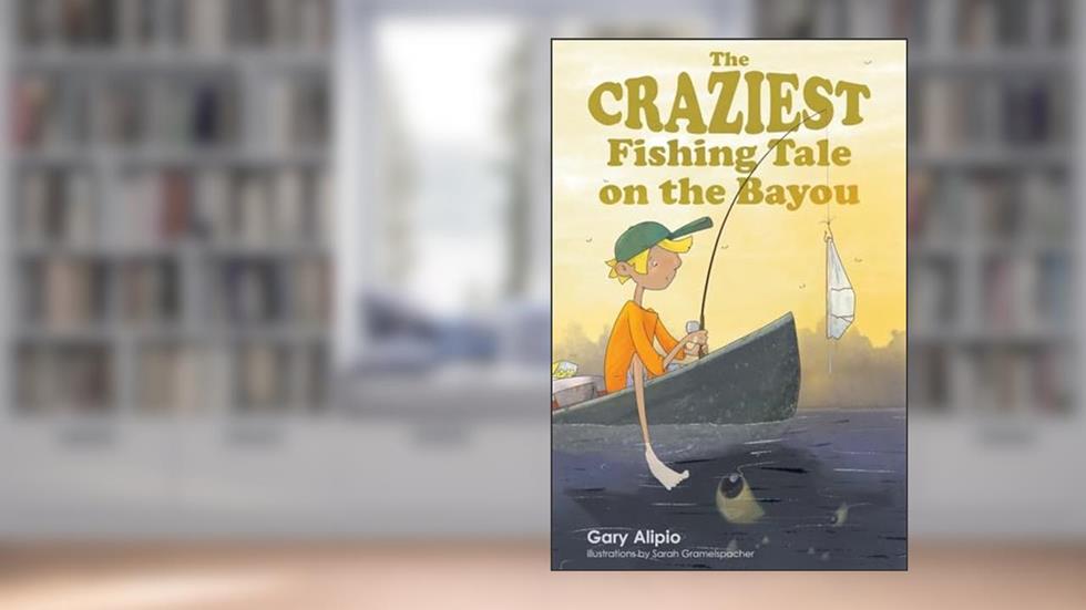 The Craziest Fishing Tale on the Bayou, written by Gary Alipio