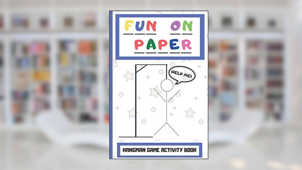 Fun On Paper: Hangman Game Activity Book Perfect for Childrens Teenagers and The Whole Family, written by Wonsky Publishing