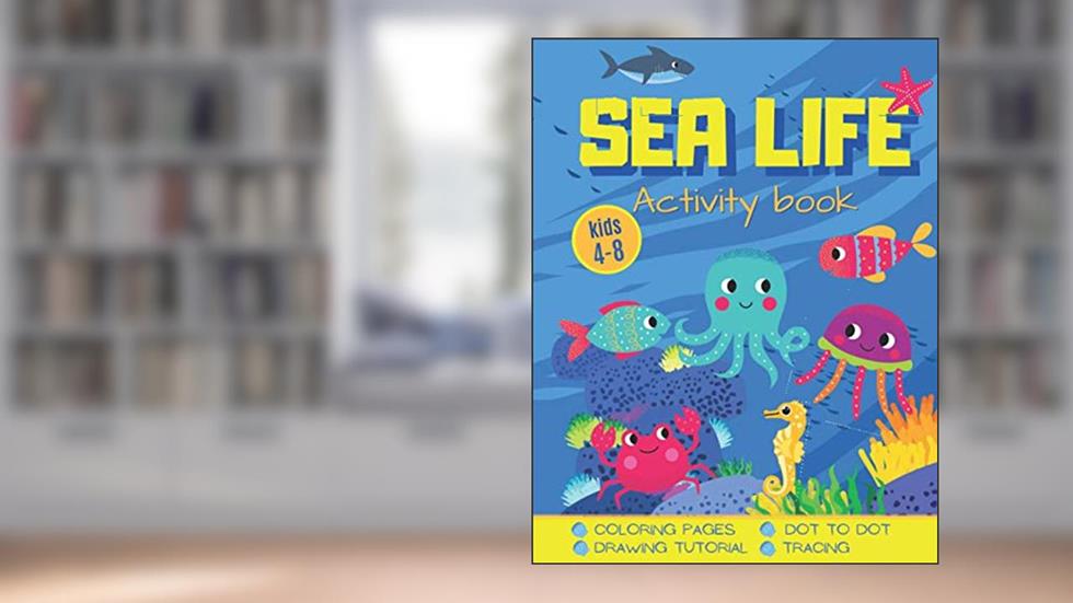 Sea Life: Underwater Activity and Coloring Book for Kids 4-8 Puzzle, Dot to Dot, Mazes, Drawing Tutorial and More, written by Wonsky Publishing