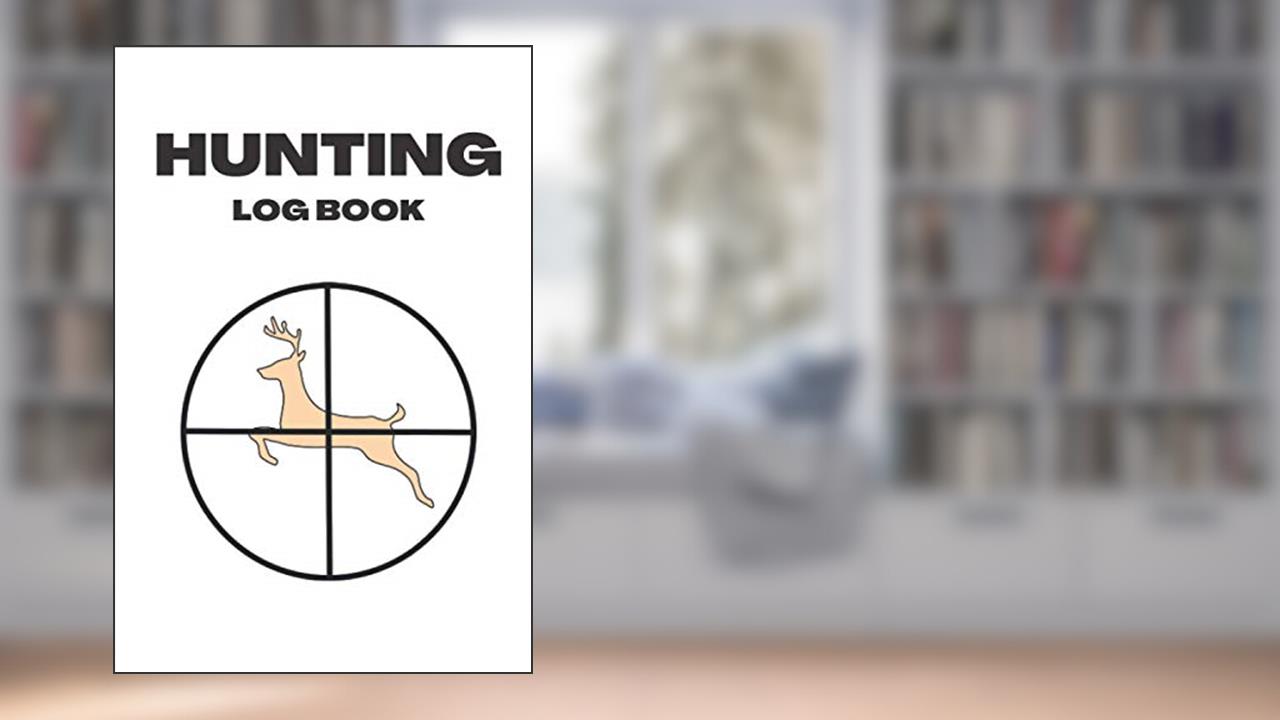 Hunting Log Book: Perfect Journal to Record Your Deer Hunts and Trips, written by Wonsky Publishing