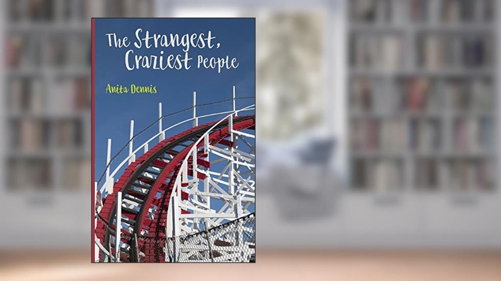 The Strangest, Craziest People, written by Anita Dennis