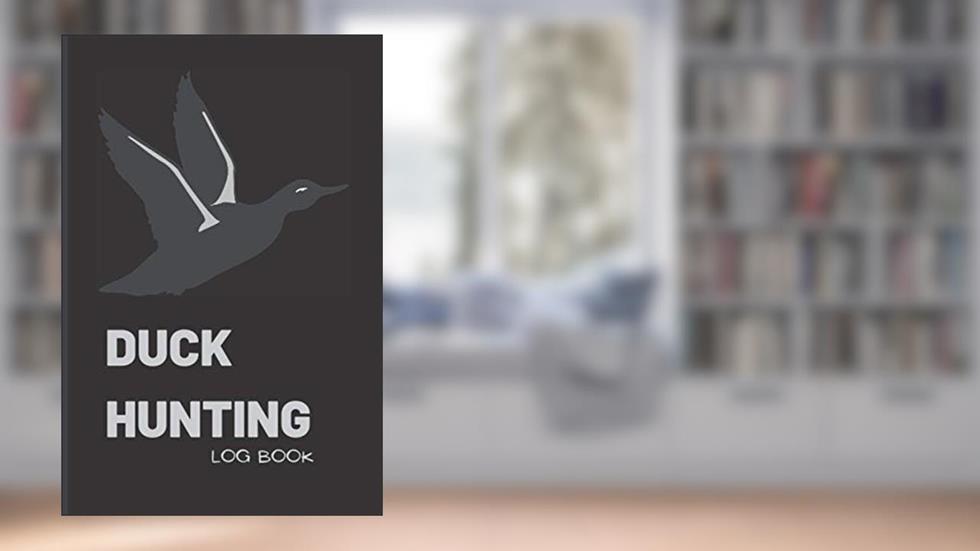 Duck Hunting Log Book: Perfect Journal to Record Your Hunts and Trips, written by Wonsky Publishing
