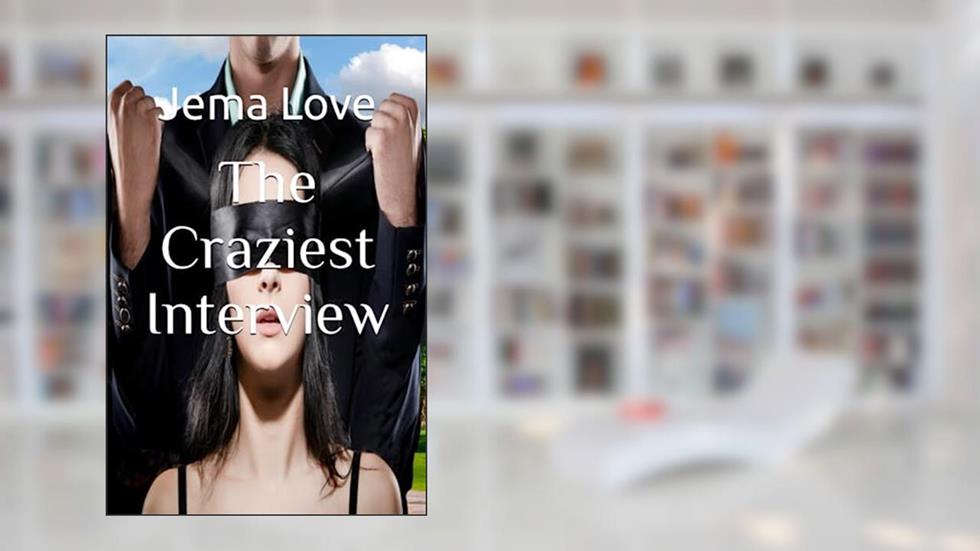 The Craziest Interview, written by Jema Love