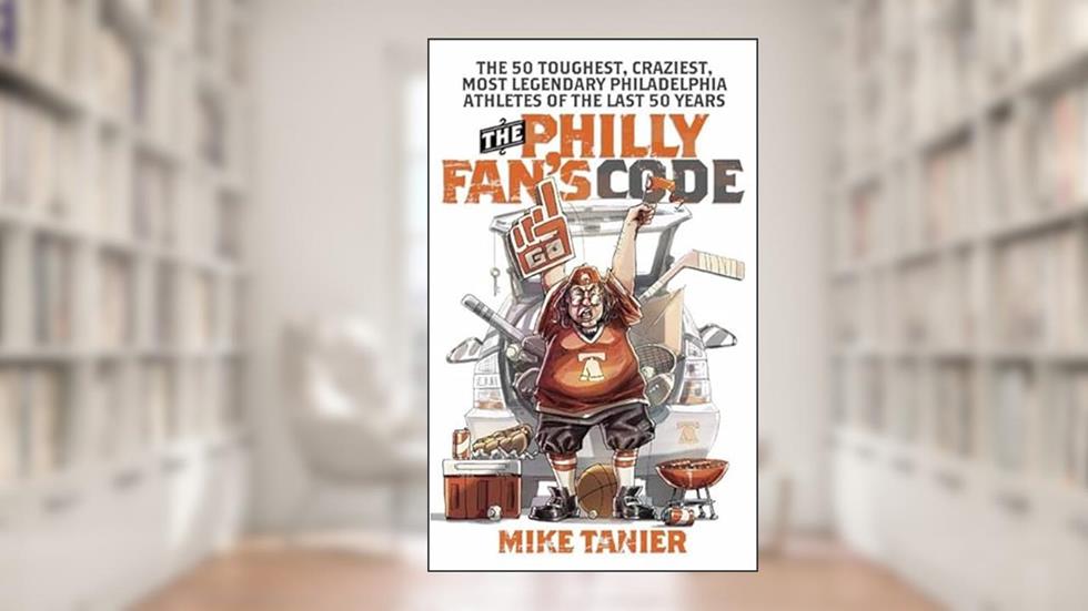 The Philly Fan's Code: The 50 Toughest, Craziest, Most Legendary Philadelphia Athletes of the Last 50 Years, written by Mike Tanier