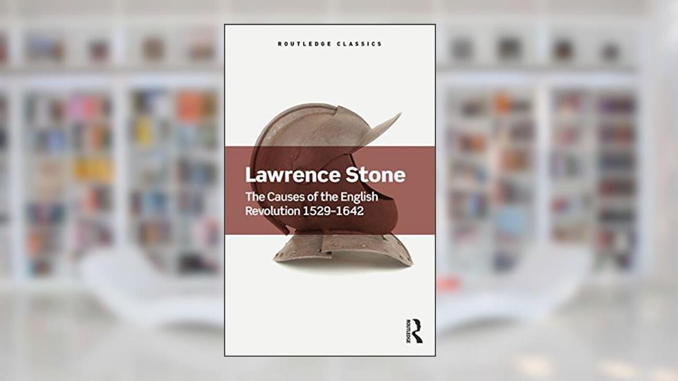 The Causes of the English Revolution 1529-1642 (Routledge Classics), written by Lawrence Stone