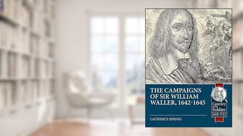 Cover from The Campaigns of Sir William Waller, 1642-1645 (Century of the Soldier), written by Laurence Spring