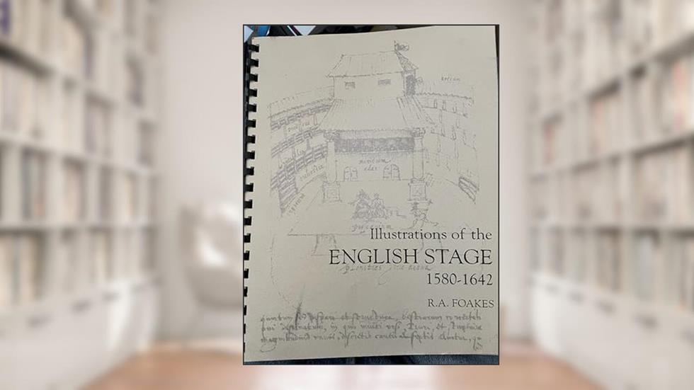 Illustrations of the English Stage, 1580-1642, written by R a Foakes