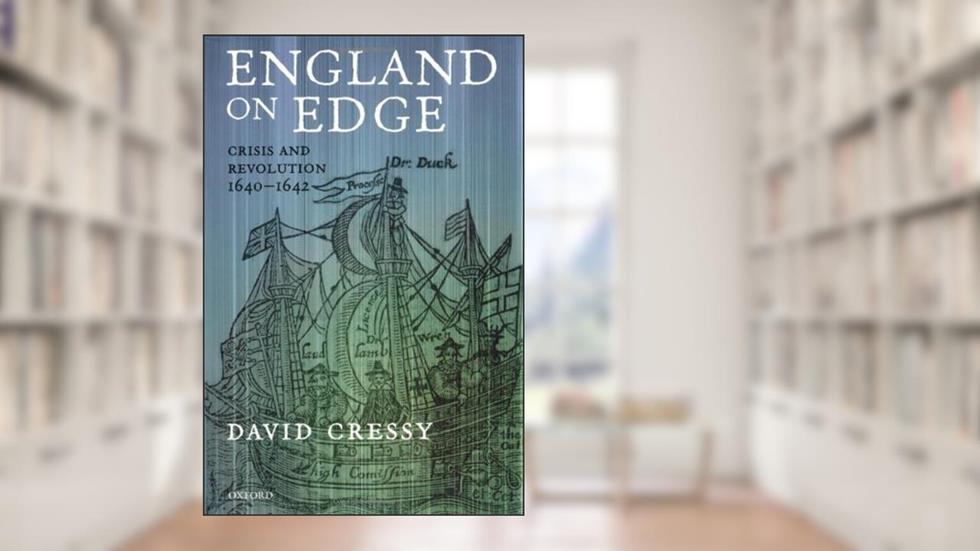 England on Edge: Crisis and Revolution 1640-1642, written by David Cressy