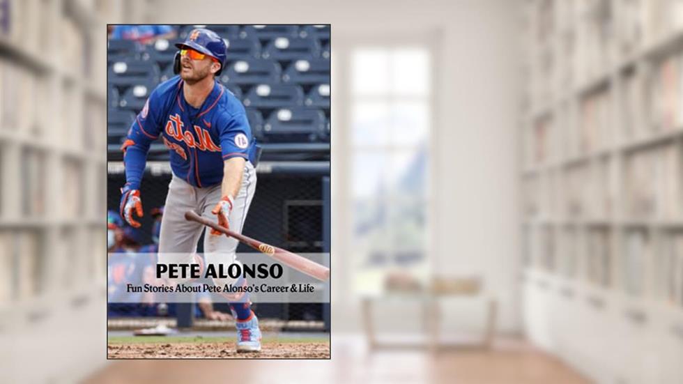 Pete Alonso: Fun Stories About Pete Alonso's Career & Life: You Know Anything About Pete Alonso, Don't You?, written by Mr ASSEFA MEKDES