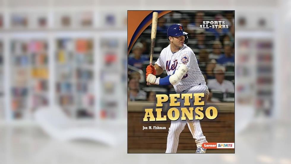 Pete Alonso (Sports All-Stars (Lerner T Sports)), written by Jon M. Fishman