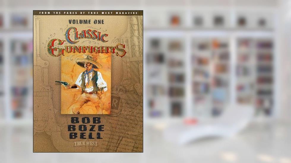 Classic Gunfights, written by Bob Boze Bell
