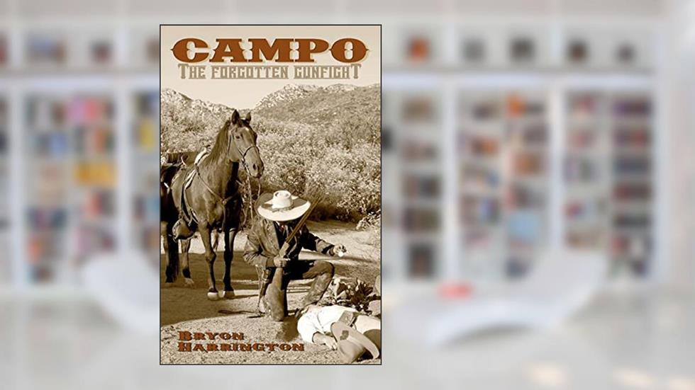 Campo, The forgotten Gunfight: The true story of the Campo gunfight that took place on december 4, 1875, written by Bryon Harrington
