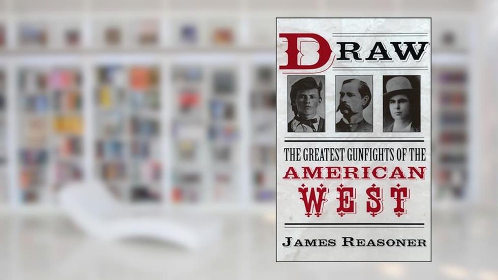 Draw: The Greatest Gunfights of the American West, written by James Reasoner