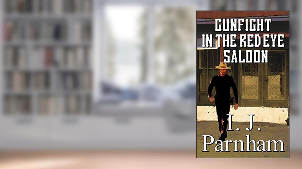 Gunfight in the Red Eye Saloon (Cassidy Yates Book 6), written by I. J. Parnham