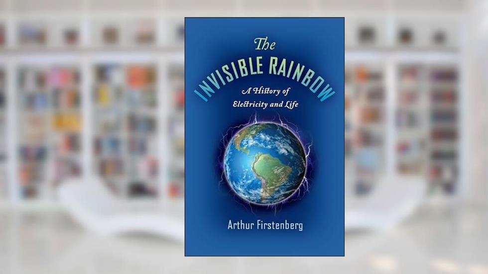 The Invisible Rainbow: A History of Electricity and Life, written by Arthur Firstenberg