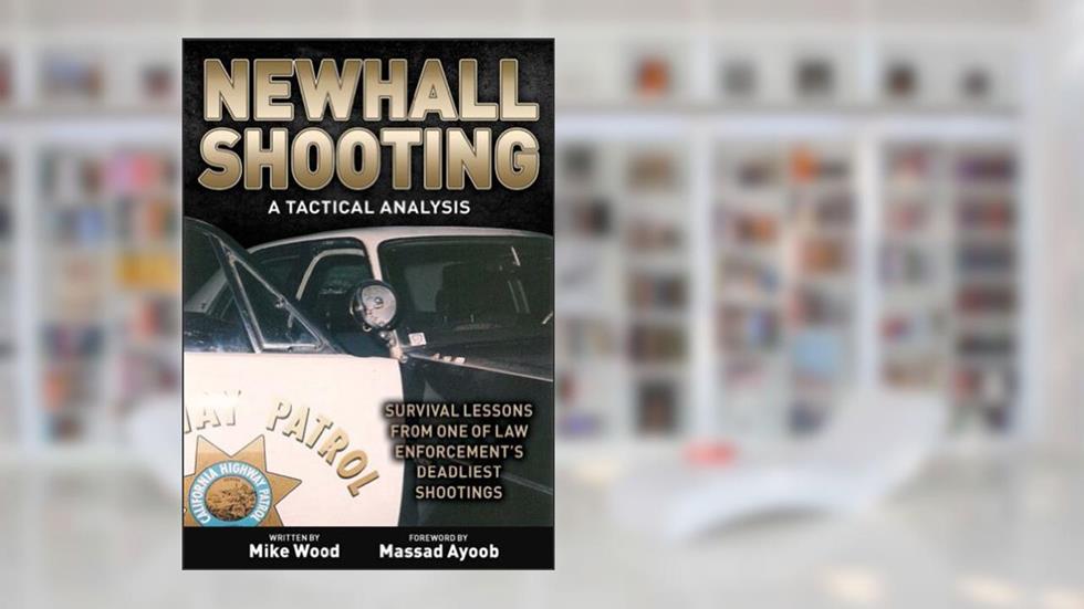 Newhall Shooting - A Tactical Analysis: An inside look at the most tragic and influential police gunfight of the modern era. (Concealed Carry Series), written by Michael E. Wood