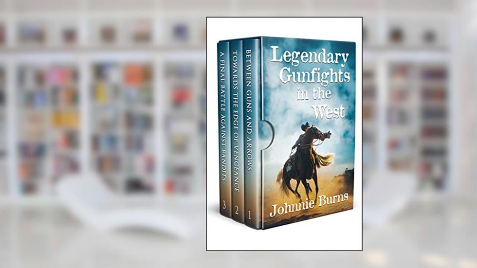 Legendary Gunfights in the West: A Historical Western Adventure Collection, written by Johnnie Burns