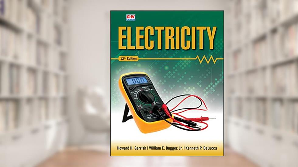 Electricity, written by Howard H. Gerrish; William E. Dugger  Jr.; Kenneth P. DeLucca
