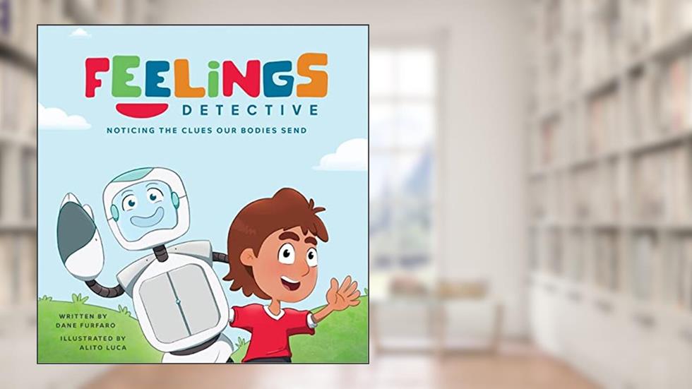 Feelings Detective: Noticing the Clues Our Bodies Send, written by Dane Furfaro