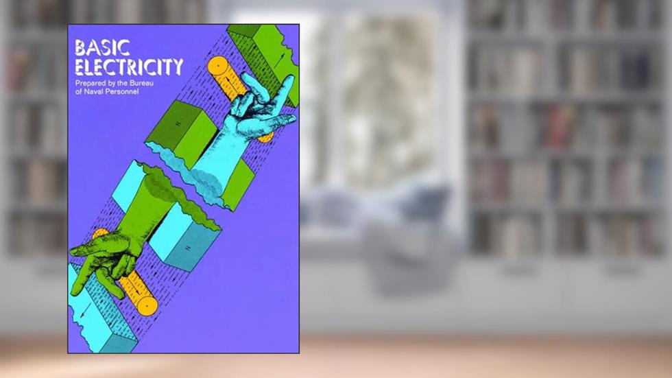 Basic Electricity (Dover Books on Electrical Engineering), written by Bureau of Naval Personnel