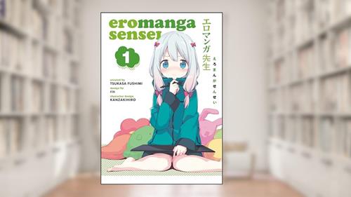 Cover from Eromanga Sensei Volume 1, written by Tsukasa Fushimi