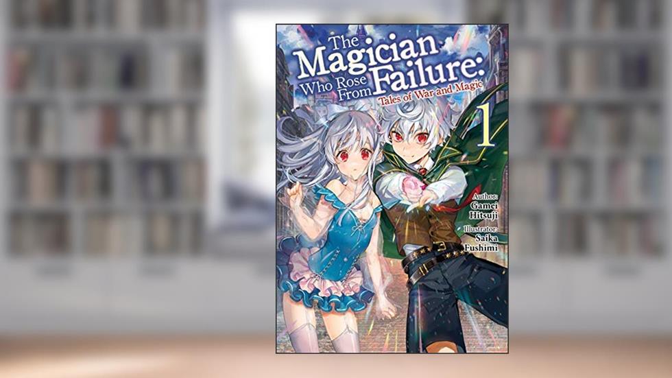 The Magician Who Rose From Failure: Volume 1, written by Hitsuji Gamei