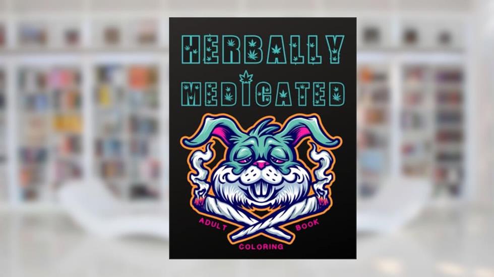 Herbally Medicated Adult Coloring Book: A Stoner Coloring Book For High Times, written by Hollow Press