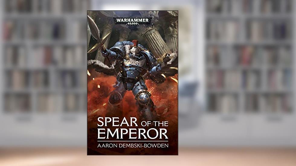 Spear of the Emperor (Warhammer 40,000), written by Aaron Dembski-Bowden