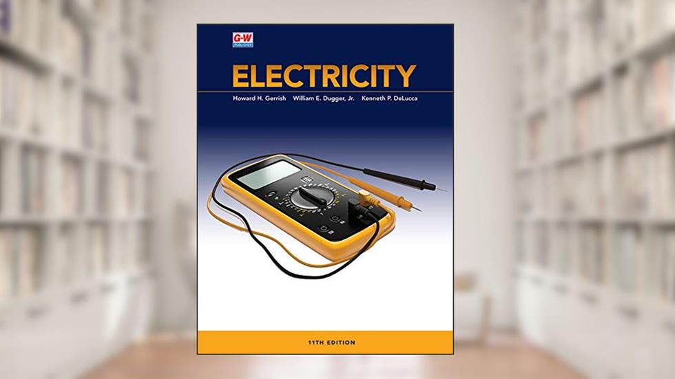 Electricity, written by Howard H. Gerrish; William E. Dugger  Jr.; Kenneth P. DeLucca