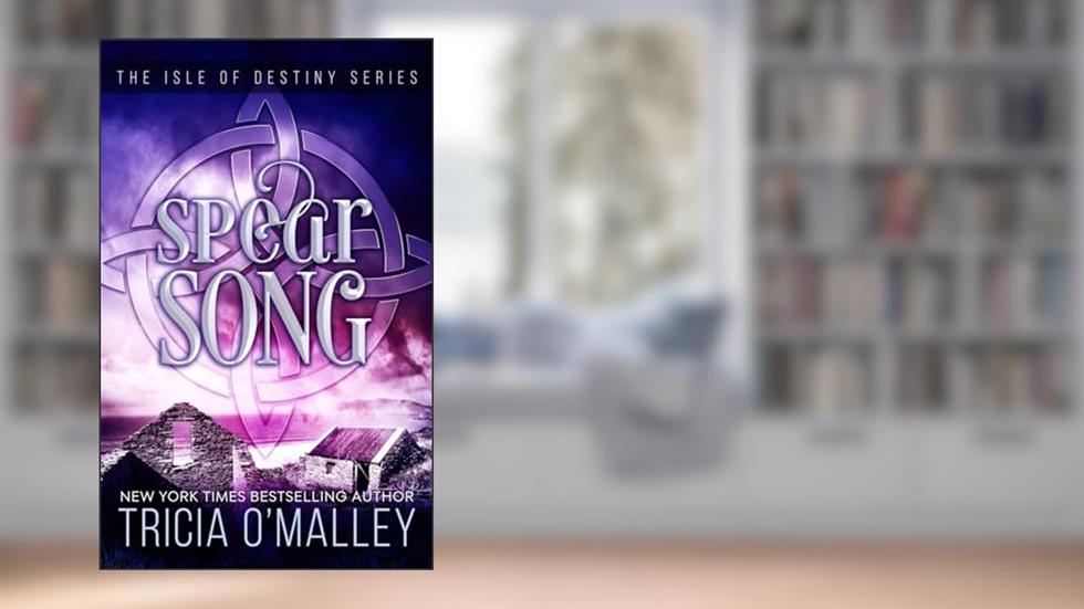 Spear Song: The Isle of Destiny Series, written by Tricia O'Malley