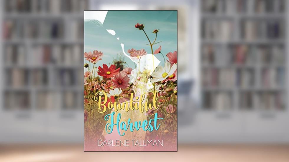 Bountiful Harvest, written by Darlene Tallman