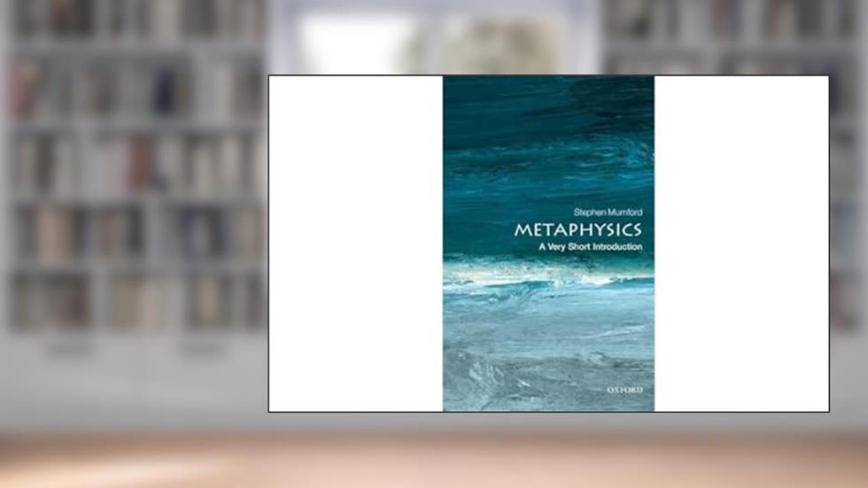 Metaphysics: A Very Short Introduction (Very Short Introductions), written by Stephen Mumford