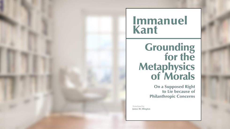 Grounding for the Metaphysics of Morals: with On a Supposed Right to Lie because of Philanthropic Concerns (Hackett Classics), written by Immanuel Kant