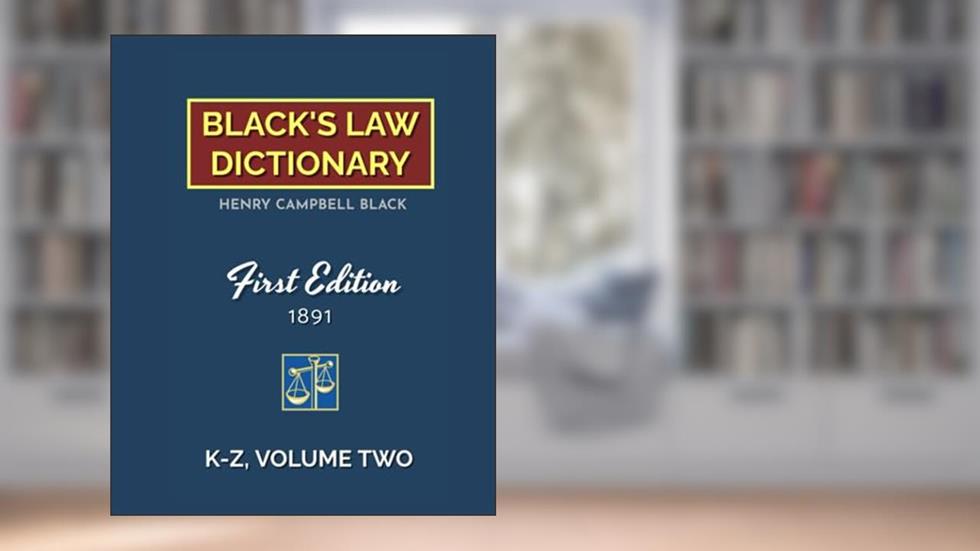 Black's Law Dictionary, First Edition 1891, Volume Two (K-Z), written by HENRY  CAMPBELL BLACK