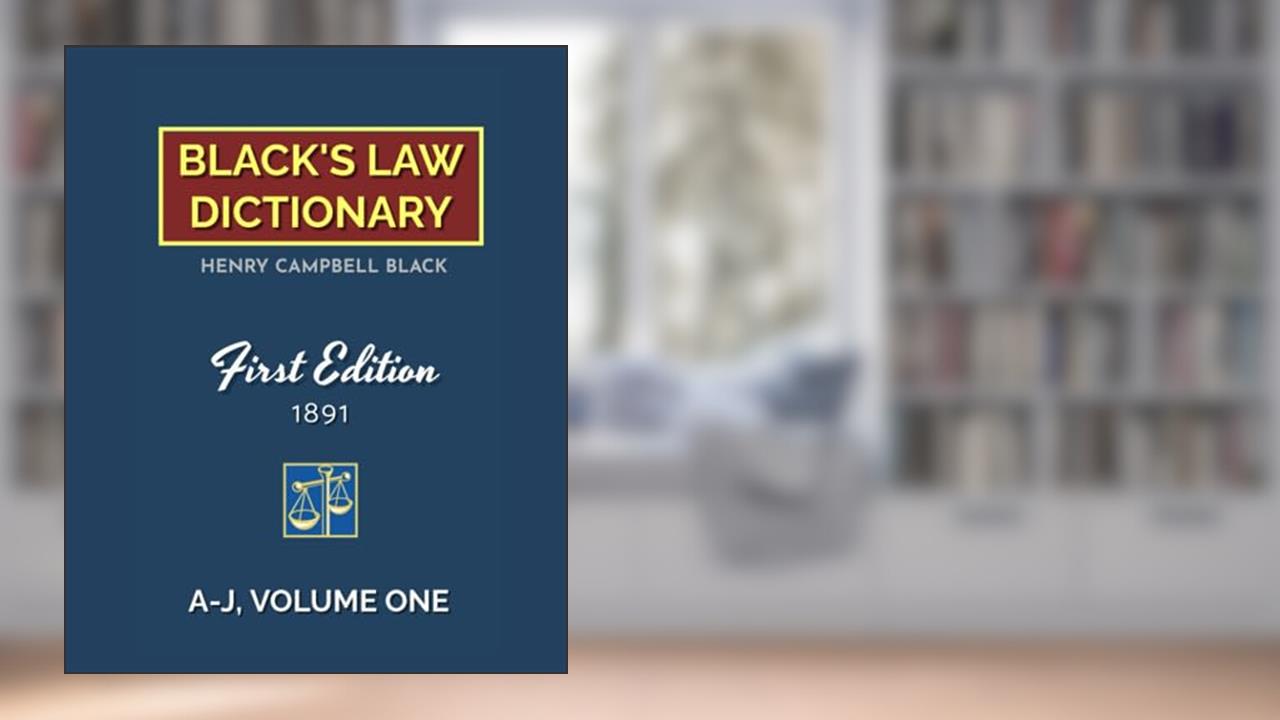 Black's Law Dictionary, First Edition 1891, Volume One (A-J), written by HENRY  CAMPBELL BLACK