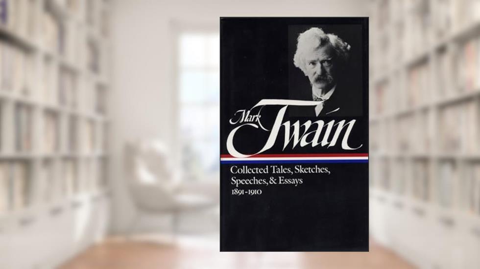 Mark Twain: Collected Tales, Sketches, Speeches, and Essays: Volume 2: 1891-1910 (Library of America), written by Mark Twain