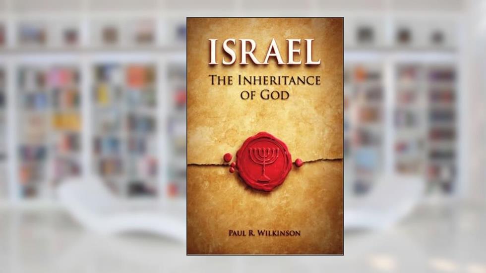 Israel: The Inheritance of God Israel: The Inheritance of God, written by Paul R. Wilkinson