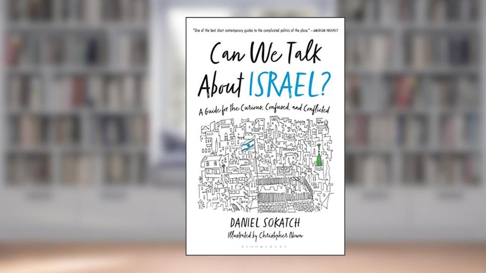 Can We Talk About Israel?: A Guide for the Curious, Confused, and Conflicted, written by Daniel Sokatch