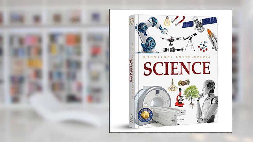 Knowledge Encyclopedia: Science (Knowledge Encyclopedia For Children), written by Wonder House Books