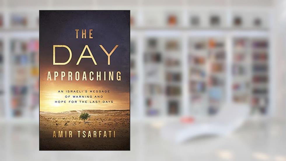 The Day Approaching: An Israeli's Message of Warning and Hope for the Last Days, written by Amir Tsarfati