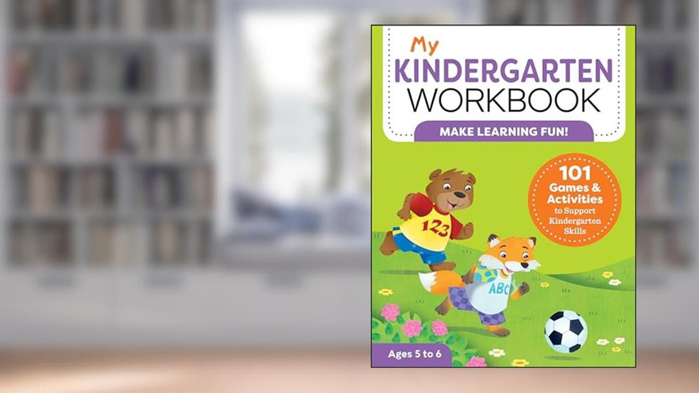 Cover from My Kindergarten Workbook: 101 Games and Activities to Support Kindergarten Skills, for Kids Ages 5-6 (My Workbook), written by Brittany Lynch