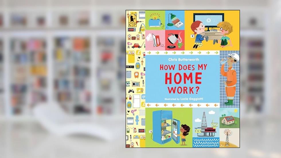 How Does My Home Work? (Exploring the Everyday), written by Chris Butterworth