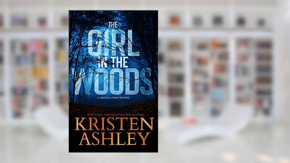 The Girl in the Woods (Misted Pines Series Book 2), written by Kristen Ashley