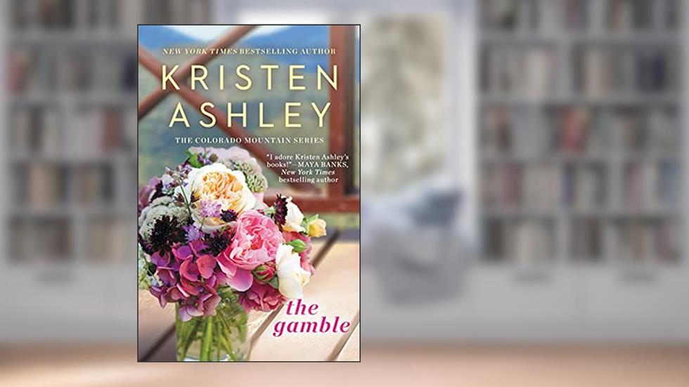 The Gamble (Colorado Mountain Series Book 1), written by Kristen Ashley
