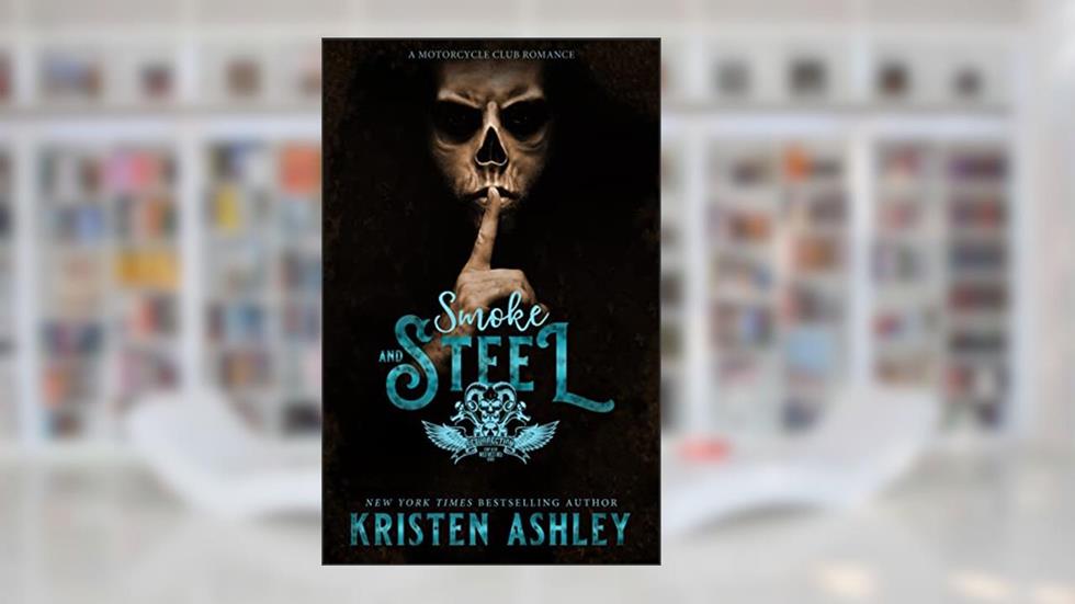 Smoke and Steel (Wild West MC Series Book 2), written by Kristen Ashley