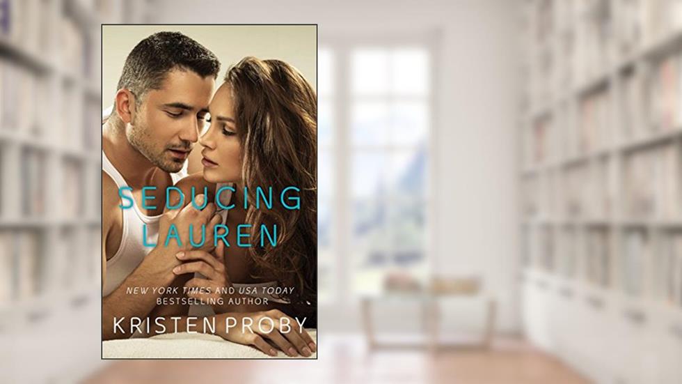 Seducing Lauren (Love Under the Big Sky Book 2), written by Kristen Proby
