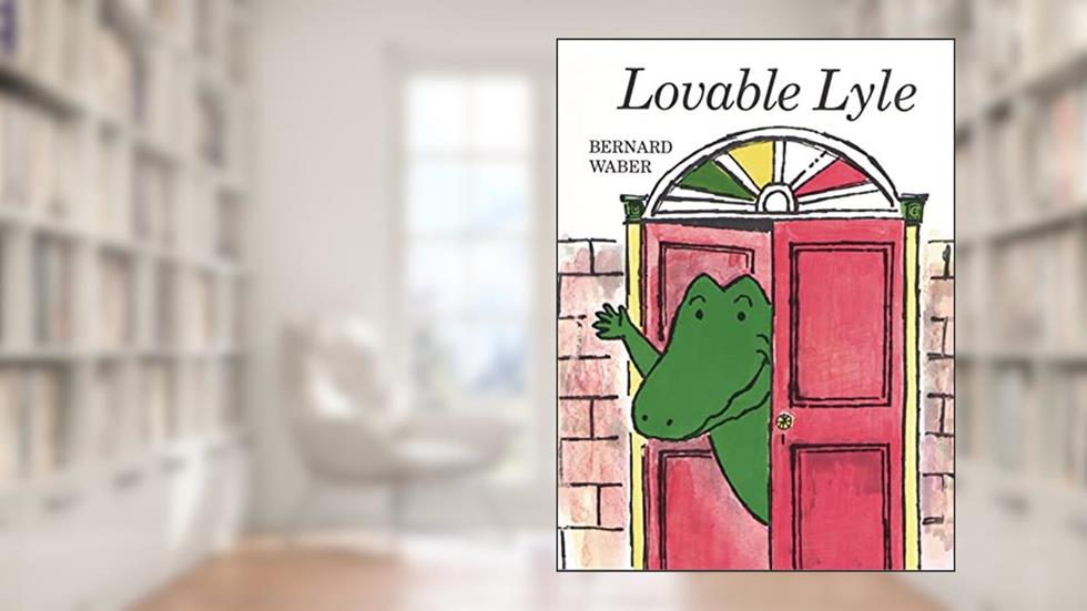 Lovable Lyle (Lyle the Crocodile), written by Bernard Waber