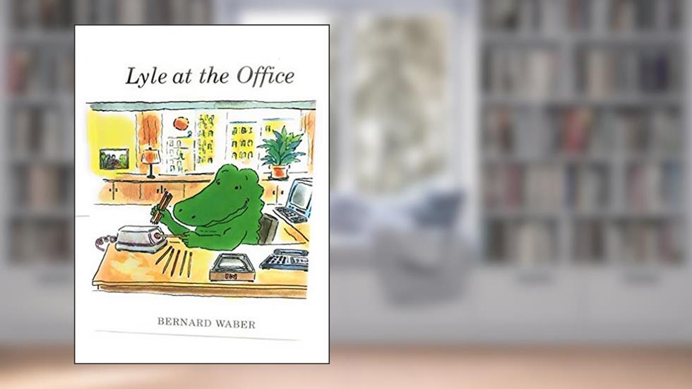 Lyle at the Office (Lyle the Crocodile), written by Bernard Waber