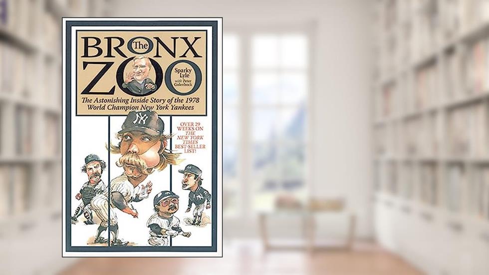 The Bronx Zoo: The Astonishing Inside Story of the 1978 World Champion New York Yankees, written by Peter Golenbock; Sparky Lyle